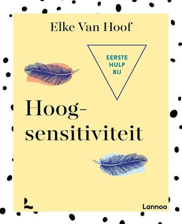 Eerste hulp bij hoogsensitiviteit - Elke van Hoof - 97894014, Boeken, Verzenden, Nieuw