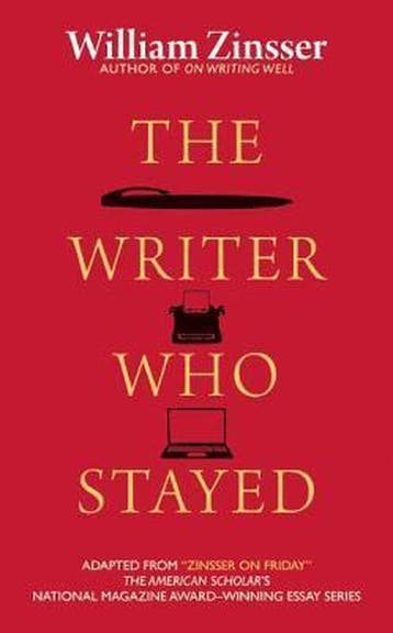 Writer Who Stayed 9781589880801 William Zinsser, Verzenden, Zo goed als nieuw, William Zinsser