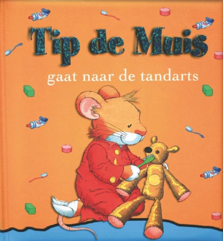 Tip de Muis gaat naar de tandarts / Tip de Muis / 10, Boeken, Kinderboeken | Kleuters, Zo goed als nieuw, Verzenden