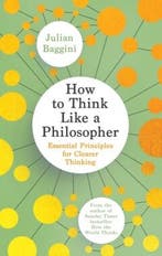 How to Think Like a Philosopher 9781783788514 Julian Baggini, Verzenden, Zo goed als nieuw, Julian Baggini