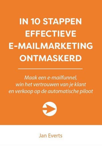 In 10 stappen effectieve e-mailmarketing ontmaskerd / 10, Verzenden, Gelezen, Jan Everts