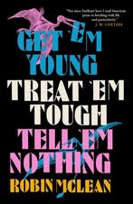 Get em Young, Treat em Tough, Tell em Nothing, Verzenden, Robin Mclean