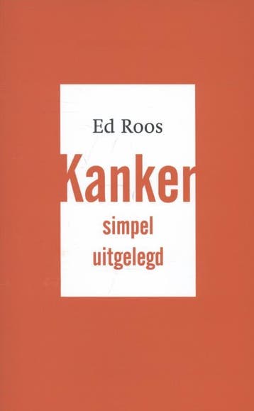 Kanker, simpel uitgelegd 9789057123924 Ed Roos, Boeken, Verzenden, Zo goed als nieuw, Ed Roos