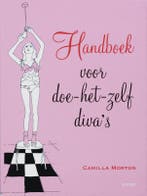 Handboek voor doe-het-zelf divas 9789024555086 C. Morton, Verzenden, C. Morton