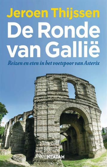 De ronde van Gallië 9789046807088 Jeroen Thijssen, Verzenden, Jeroen Thijssen