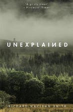 Unexplained Based on the worlds spookiest podcast, Verzenden, Gelezen, Richard Maclean Smith