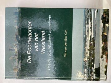 De Poortwachter van het Westland 9789090294506, Verzenden, Gelezen, Wil Van den Bos Czn