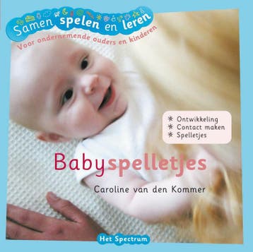 Babyspelletjes / Samen spelen en leren 9789027493705, Boeken, Verzenden, Gelezen, Caroline van den Kommer