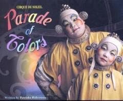 Cirque du Soleil. A Parade of Colors 9780810945159, Verzenden, Patrisha Robertson