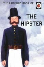 The Ladybird Book of the Hipster 9780718183592 Jason Hazeley, Verzenden, Zo goed als nieuw, Jason Hazeley