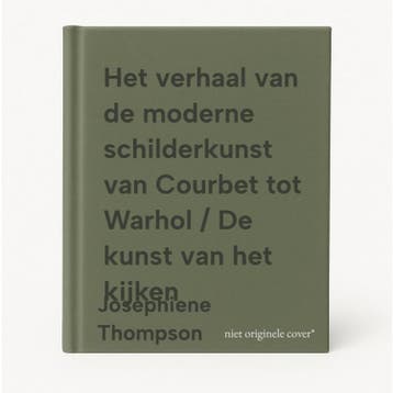 Het verhaal van de moderne schilderkunst van Courbet tot, Verzenden, Josephiene Thompson