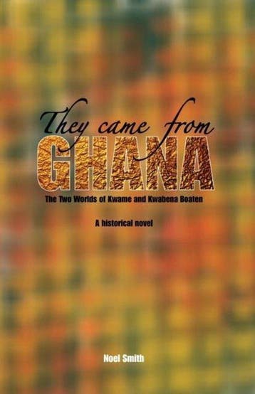 They Came from Ghana: the Two Worlds of Kwame and Kwabena, Verzenden, Gelezen, Noel Smith