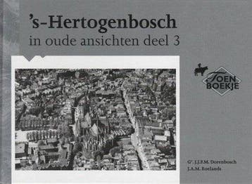 s-Hertogenbosch in oude ansichten / 3 / Toen boekje, Verzenden, G.J.J.F.M. Dorenbosch