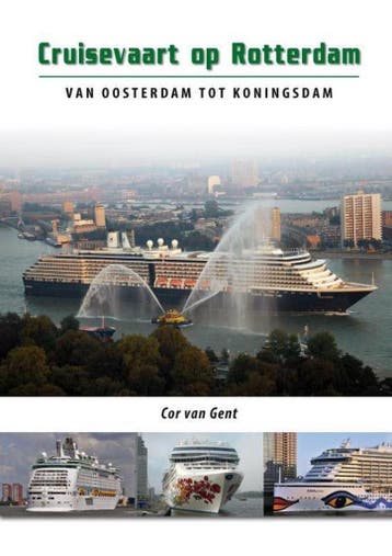 Cruisevaart op Rotterdam 9789491354588 Cor van Gent, Boeken, Verzenden, Zo goed als nieuw, Cor van Gent