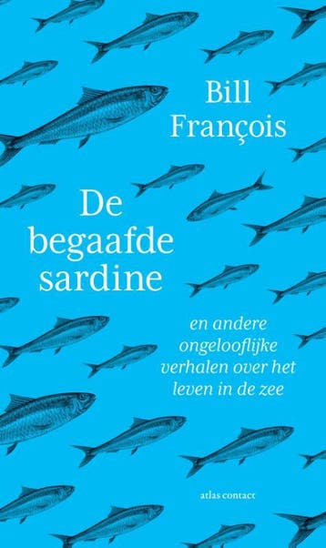De begaafde sardine 9789045041650 Bill François, Verzenden, Zo goed als nieuw, Bill François
