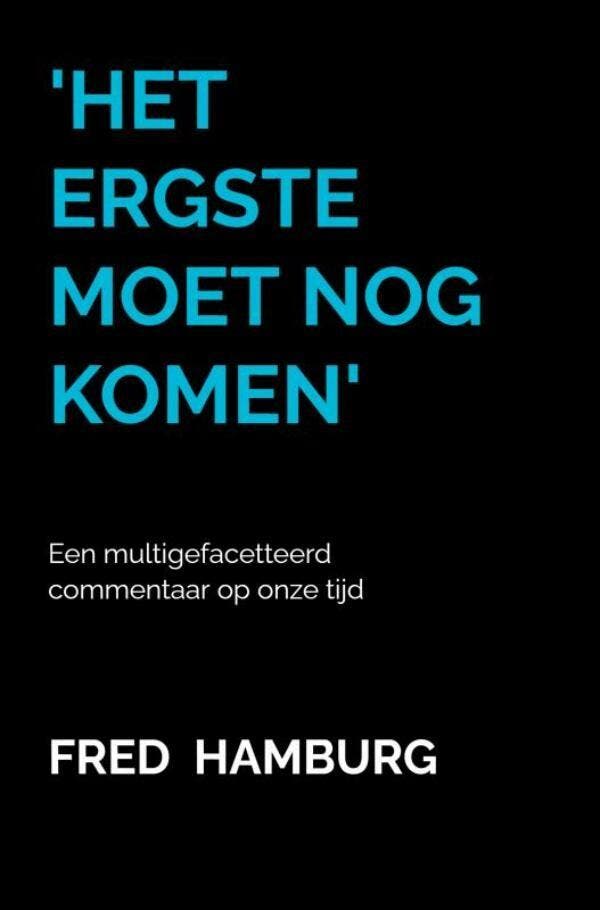 Het ergste moet nog komen 9789464806991 Fred Hamburg, Boeken, Wetenschap, Gelezen, Verzenden