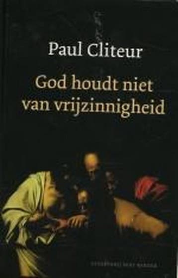 God houdt niet van vrijzinnigheid 9789035126299 P. Cliteur, Verzenden, Gelezen, P. Cliteur