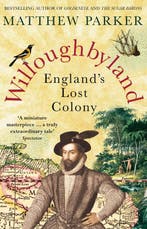 Willoughbyland: Englands Lost Colony 9780099559399, Verzenden, Gelezen, Matthew Parker