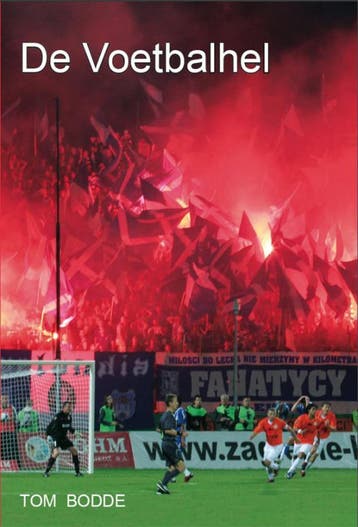 De voetbalhel 9789081662017 Tom Bodde, Verzenden, Tom Bodde
