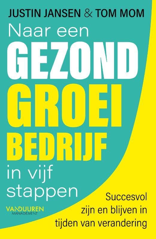 Naar een gezond groeibedrijf in vijf stappen 9789089655554, Boeken, Economie, Management en Marketing, Gelezen, Verzenden