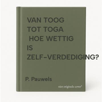 VAN TOOG TOT TOGA         HOE WETTIG IS ZELF-VERDEDIGING?, Verzenden, Gelezen, P. Pauwels