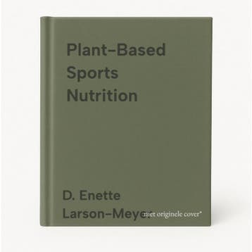 Plant-Based Sports Nutrition 9781492568643, Verzenden, Gelezen, D. Enette Larson-Meyer