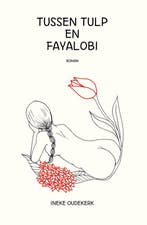 Tussen tulp en fayalobi 9789462667167 Ineke Oudekerk, Verzenden, Gelezen, Ineke Oudekerk