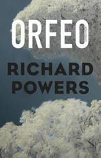 Orfeo 9789025442422 Richard Powers, Boeken, Verzenden, Gelezen, Richard Powers