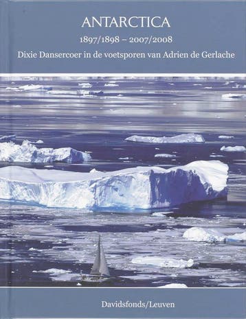 Antarctica 1897/1898 - 2007/2008 9789058265494 D. Dansercoer, Verzenden, D. Dansercoer