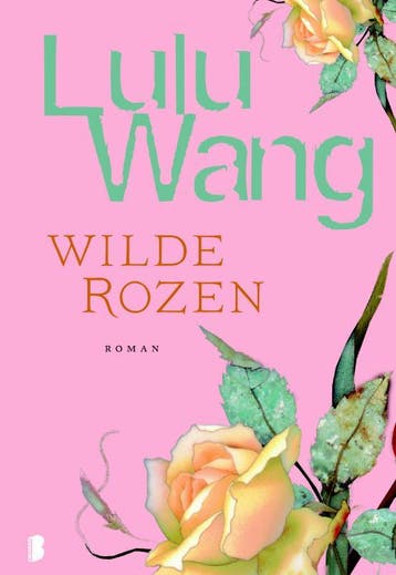 Wilde rozen 9789022562338 Lulu Wang, Verzenden, Lulu Wang