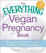 The Everything Vegan Pregnancy Book 9781440525513, Verzenden, Gelezen, Reed Mangels