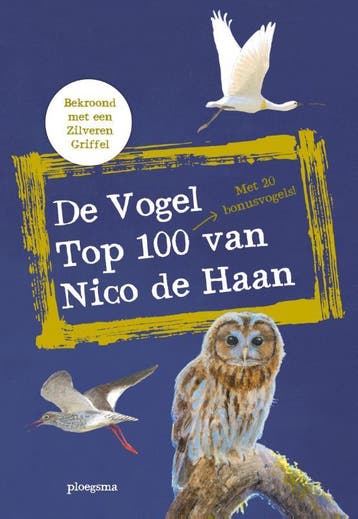 De vogel top 100 van Nico de Haan 9789021678306 Nico de Haan, Verzenden, Nico de Haan