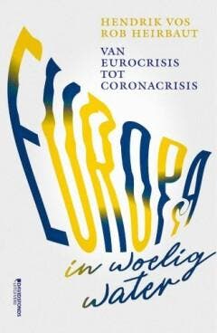 Europa in woelig water 9789022338179 Rob Heirbaut, Boeken, Geschiedenis | Wereld, Zo goed als nieuw, Verzenden