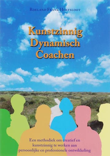 Kunstzinnig Dynamisch Coachen 9789063787349 R.F. Hoefsloot, Verzenden, Zo goed als nieuw, R.F. Hoefsloot