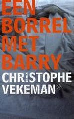 Een borrel met Barry 9789029562607 Christophe Vekeman, Verzenden, Gelezen, Christophe Vekeman