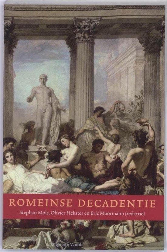 Romeinse decadentie - Stephan Mols - 9789460040108 - Paperba, Boeken, Geschiedenis | Wereld, Verzenden