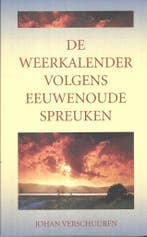 De Weerkalender volgens Eeuwenoude Spreuken 9789081173414, Verzenden, Gelezen, J. Verschuuren