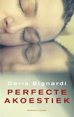 Perfecte akoestiek 9789023489795 Daria Bignardi, Boeken, Verzenden, Zo goed als nieuw, Daria Bignardi