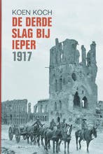 De derde slag bij Ieper 1917 9789022322130 K. Koch, Boeken, Verzenden, Zo goed als nieuw, K. Koch