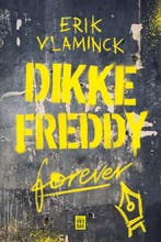 Dikke Freddy forever 9789464342086 Erik Vlaminck, Boeken, Verzenden, Gelezen, Erik Vlaminck