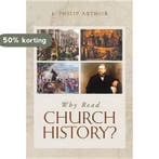 Why Read Church History? 9781848715271 J Philip Arthur, Boeken, Verzenden, Gelezen, J Philip Arthur