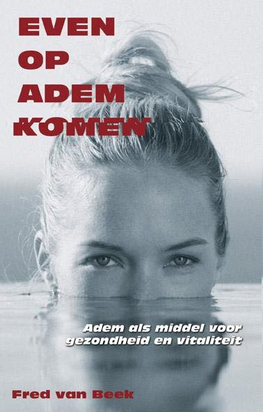 Even op adem komen 9789055991679 Fred van Beek, Boeken, Filosofie, Gelezen, Verzenden