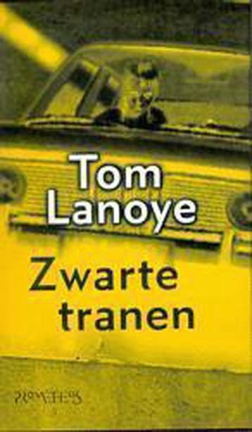 Zwarte tranen / Monstertrilogie / 2 9789053336847 Tom Lanoye, Boeken, Verzenden, Gelezen, Tom Lanoye