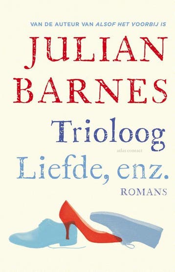 Trioloog ; Liefde, enz. 9789025448752 Julian Barnes, Verzenden, Gelezen, Julian Barnes
