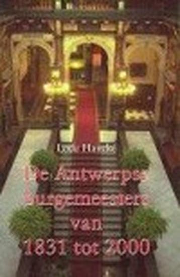 ANTWERPSE BURGEMEESTERS VAN 1831 TOT 2000 9789061745709, Verzenden, Gelezen, L. Hancke
