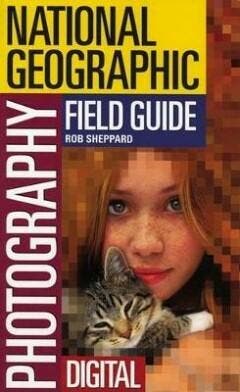 Photography. National Geographic Field Guide 9780792261889, Verzenden, Gelezen, Rob Sheppard