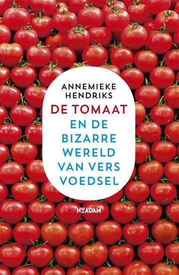 De tomaat en de bizarre wereld van vers voedsel, Boeken, Verzenden, Zo goed als nieuw, Annemieke Hendriks