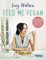 Feed Me Vegan 9780751568592 Lucy Watson, Verzenden, Lucy Watson