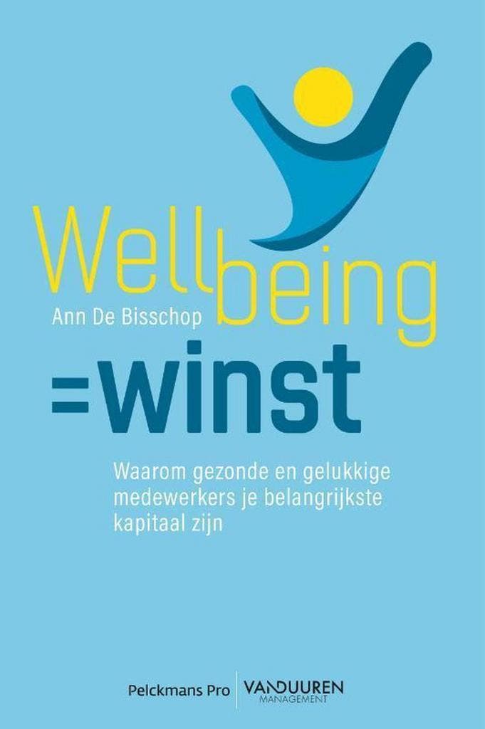 Wellbeing=winst 9789463370660 Ann De Bisschop, Boeken, Economie, Management en Marketing, Zo goed als nieuw, Verzenden