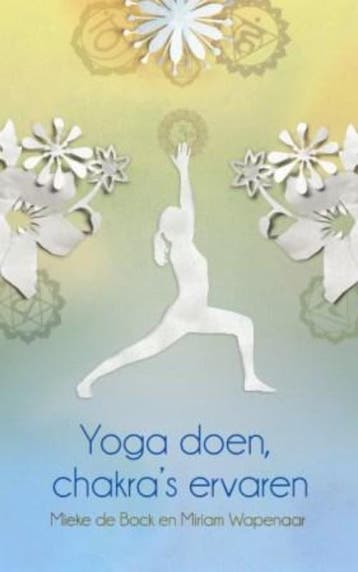 Yoga doen, chakras ervaren 9789045311647 Mieke de Bock, Verzenden, Mieke de Bock